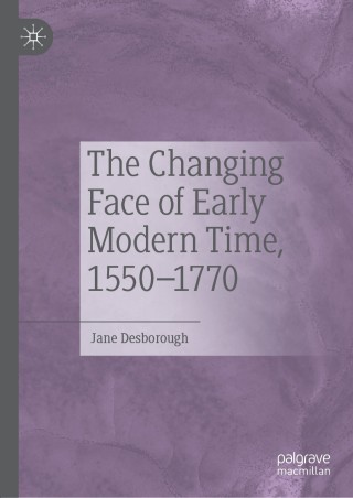 صورة الغلاف: The Changing Face of Early Modern Time, 1550–1770 9783030153526