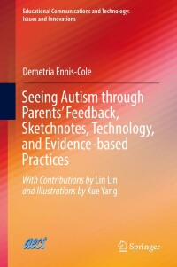 表紙画像: Seeing Autism through Parents’ Feedback, Sketchnotes, Technology, and Evidence-based Practices 9783030153731