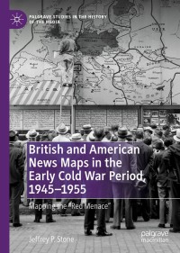 Immagine di copertina: British and American News Maps in the Early Cold War Period, 1945–1955 9783030154677