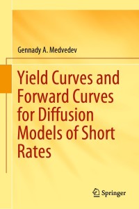 Immagine di copertina: Yield Curves and Forward Curves for Diffusion Models of Short Rates 9783030154998