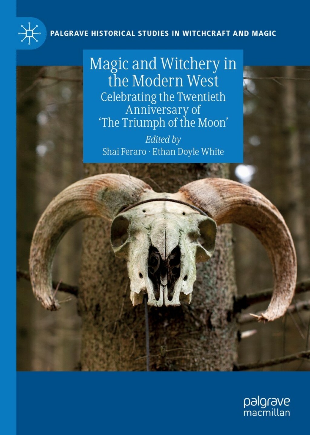 Magic and Witchery in the Modern West Celebrating the Twentieth Anniversary of ‘The Triumph of the Moon’