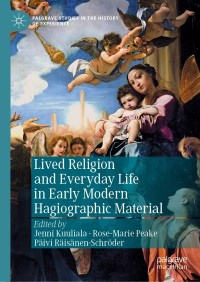 Cover image: Lived Religion and Everyday Life in Early Modern Hagiographic Material 9783030155520
