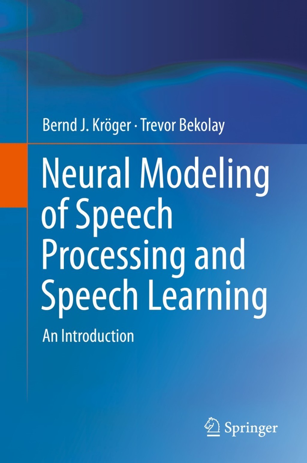 Neural Modeling of Speech Processing and Speech Learning An Introduction