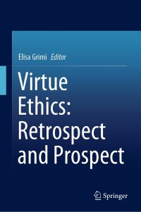 Cover image: Virtue Ethics: Retrospect and Prospect 9783030158590