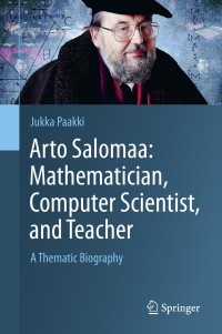 Cover image: Arto Salomaa: Mathematician, Computer Scientist, and Teacher 9783030160487
