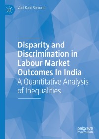 Cover image: Disparity and Discrimination in Labour Market Outcomes in India 9783030162634