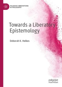 Titelbild: Towards a Liberatory Epistemology 9783030164843