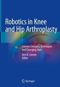 Cover image: Robotics in Knee and Hip Arthroplasty 9783030165925