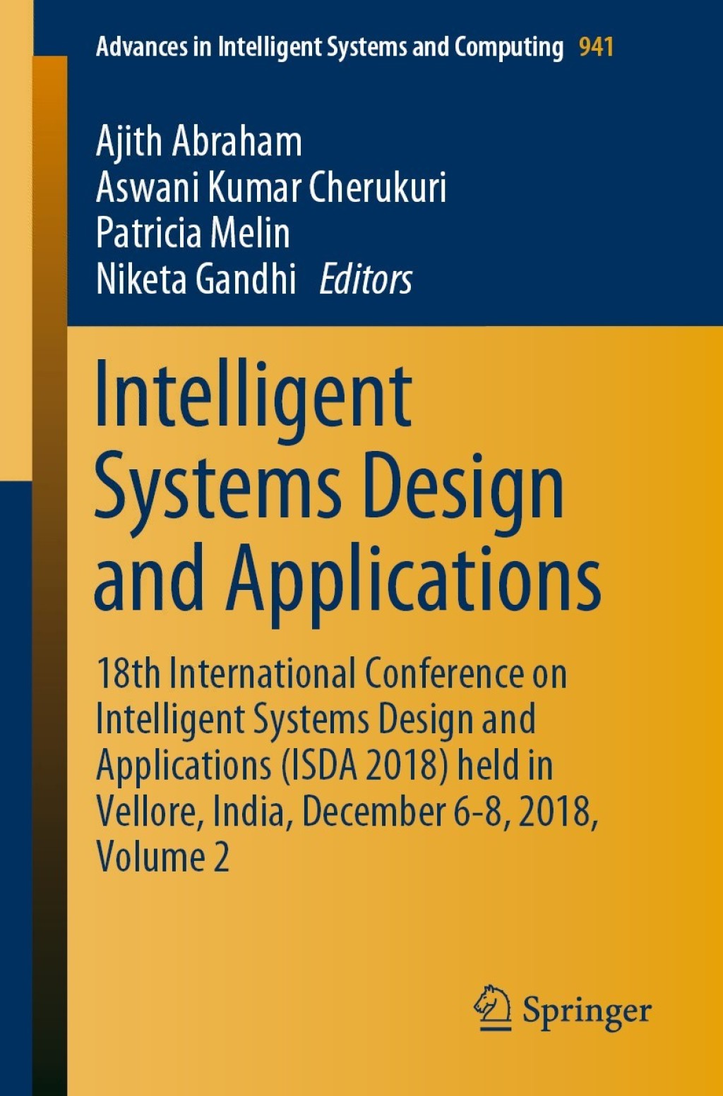 Intelligent Systems Design and Applications 18th International Conference on Intelligent Systems Design and Applications (ISDA 2018) held in Vellore, India, December 6-8, 2018, Volume 2