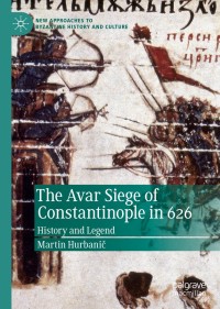 صورة الغلاف: The Avar Siege of Constantinople in 626 9783030166830