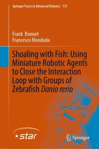 Cover image: Shoaling with Fish: Using Miniature Robotic Agents to Close the Interaction Loop with Groups of Zebrafish Danio rerio 9783030167806