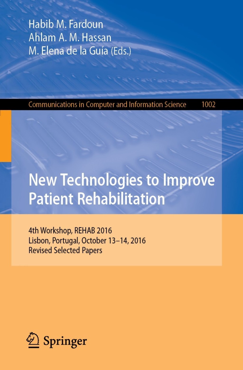 New Technologies to Improve Patient Rehabilitation 4th Workshop, REHAB 2016, Lisbon, Portugal, October 13-14, 2016, Revised Selected Papers