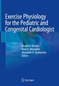 صورة الغلاف: Exercise Physiology for the Pediatric and Congenital Cardiologist 9783030168179