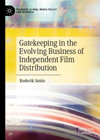 Cover image: Gatekeeping in the Evolving Business of Independent Film Distribution 9783030168957