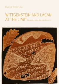 表紙画像: Wittgenstein and Lacan at the Limit 9783030169381