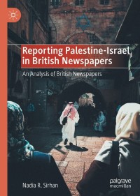 Cover image: Reporting Palestine-Israel in British Newspapers 9783030170714