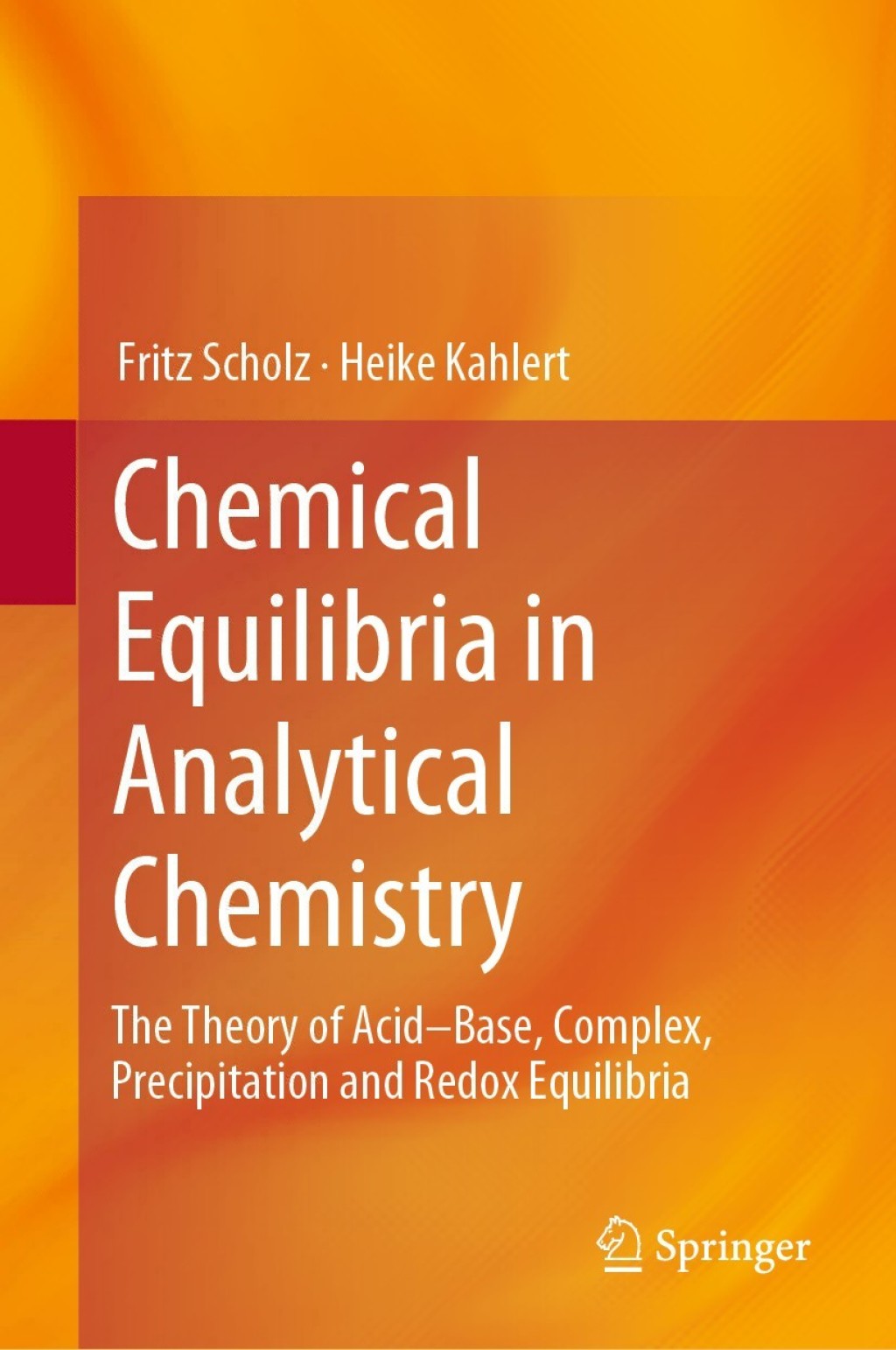 Chemical Equilibria in Analytical Chemistry The Theory of Acid–Base, Complex, Precipitation and Redox Equilibria