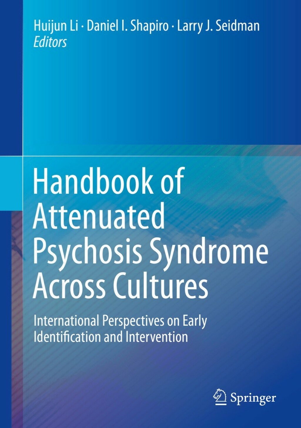 Handbook of Attenuated Psychosis Syndrome Across Cultures International Perspectives on Early Identification and Intervention