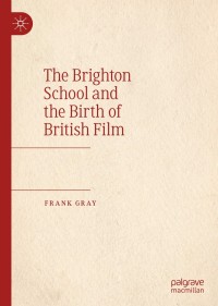 صورة الغلاف: The Brighton School and the Birth of British Film 9783030175047