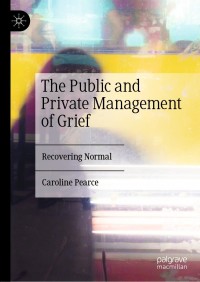 Omslagafbeelding: The Public and Private Management of Grief 9783030176617