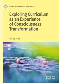 Omslagafbeelding: Exploring Curriculum as an Experience of Consciousness Transformation 9783030177003
