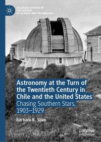 Cover image: Astronomy at the Turn of the Twentieth Century in Chile and the United States 9783030177119