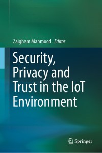 Omslagafbeelding: Security, Privacy and Trust in the IoT Environment 9783030180744