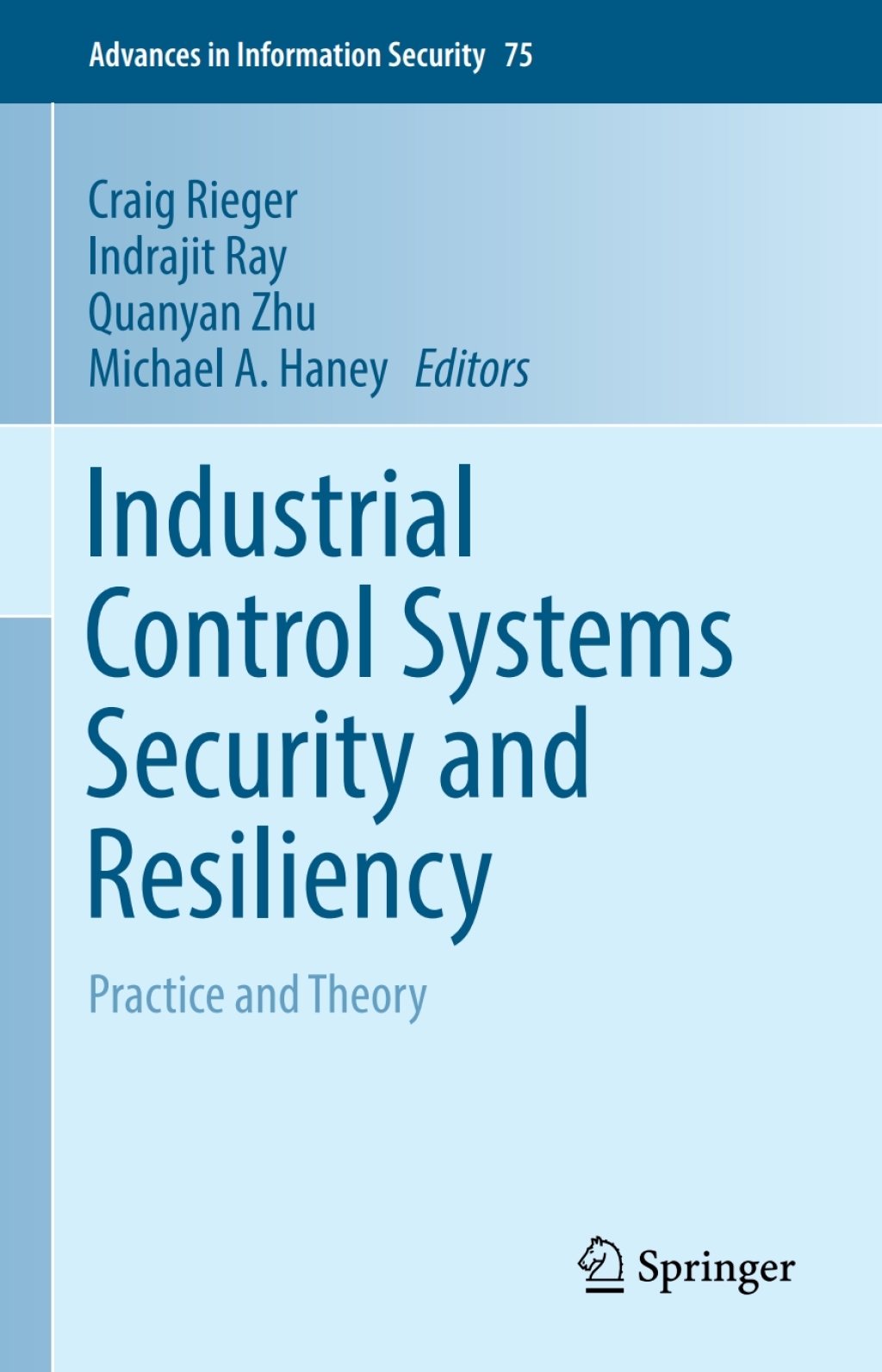 Industrial Control Systems Security and Resiliency Practice and Theory