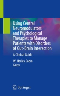 Imagen de portada: Using Central Neuromodulators and Psychological Therapies to Manage Patients with Disorders of Gut-Brain Interaction 9783030182175