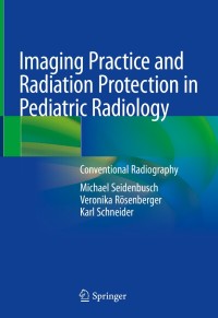 Cover image: Imaging Practice and Radiation Protection in Pediatric Radiology 9783030185022