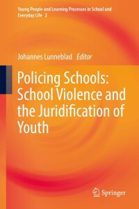 صورة الغلاف: Policing Schools: School Violence and the Juridification of Youth 9783030186043