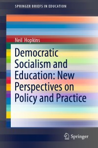 Cover image: Democratic Socialism and Education: New Perspectives on Policy and Practice 9783030189365