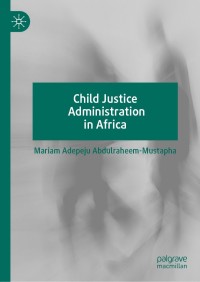 Cover image: Child Justice Administration in Africa 9783030190149