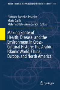 Cover image: Making Sense of Health, Disease, and the Environment in Cross-Cultural History: The Arabic-Islamic World, China, Europe, and North America 9783030190811