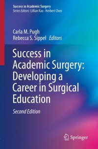 صورة الغلاف: Success in Academic Surgery: Developing a Career in Surgical Education 2nd edition 9783030191788
