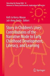 Cover image: Story in Children's Lives: Contributions of the Narrative Mode to Early Childhood Development, Literacy, and Learning 9783030192655
