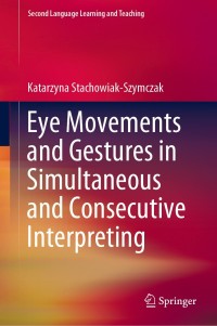 Immagine di copertina: Eye Movements and Gestures in Simultaneous and Consecutive Interpreting 9783030194420