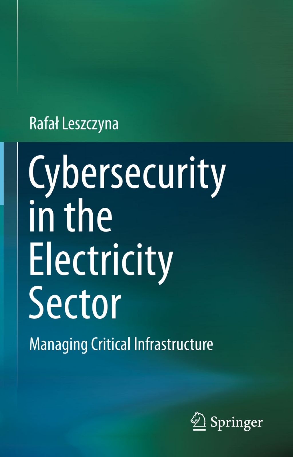 Cybersecurity in the Electricity Sector Managing Critical Infrastructure
