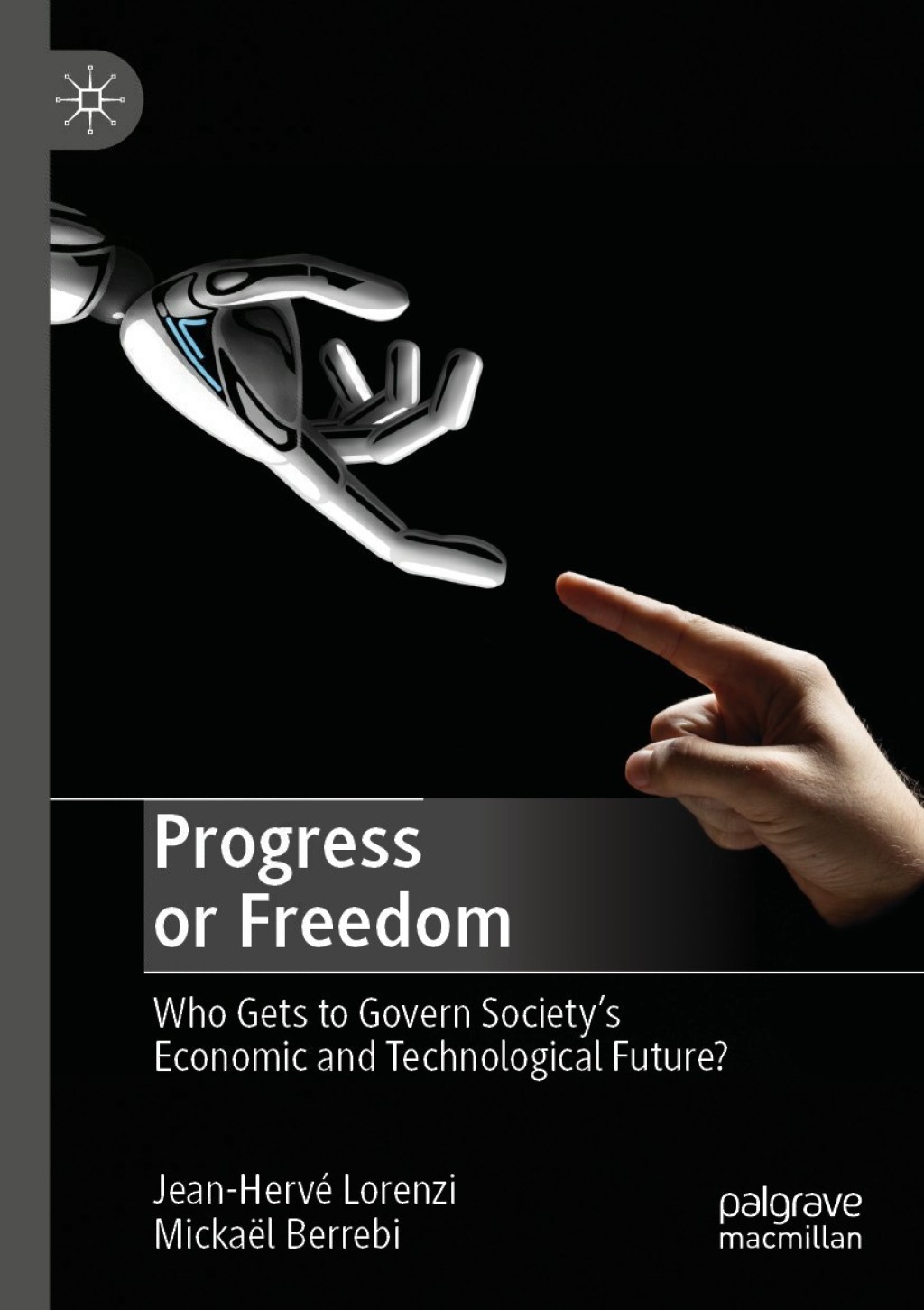 Progress or Freedom Who Gets to Govern Society’s Economic and Technological Future?