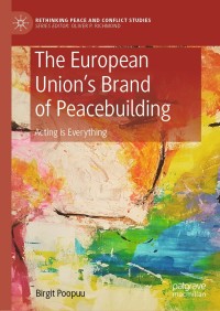 صورة الغلاف: The European Union’s Brand of Peacebuilding 9783030198893