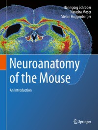 Cover image: Neuroanatomy of the Mouse 9783030198978