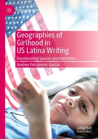 Cover image: Geographies of Girlhood in US Latina Writing 9783030201067