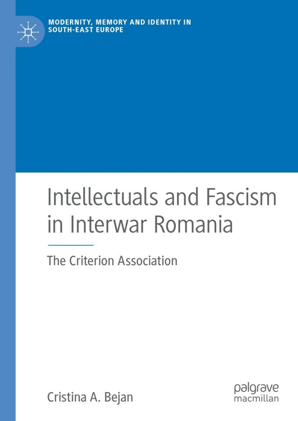 Intellectuals and Fascism in Interwar Romania The Criterion Association