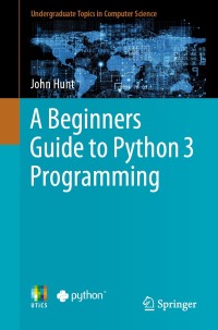 Omslagafbeelding: A Beginners Guide to Python 3 Programming 9783030202897