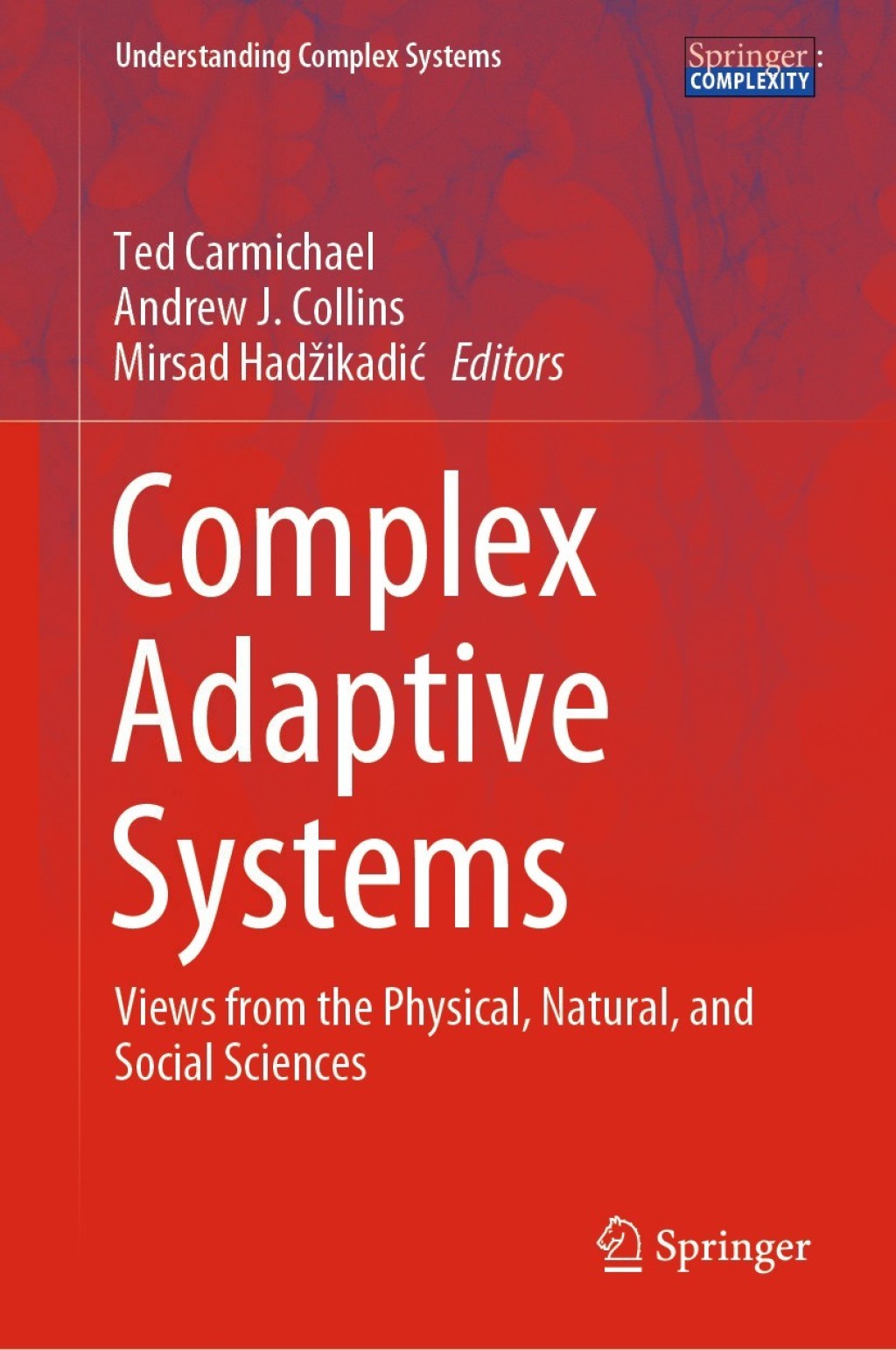 Complex Adaptive Systems Views from the Physical, Natural, and Social Sciences