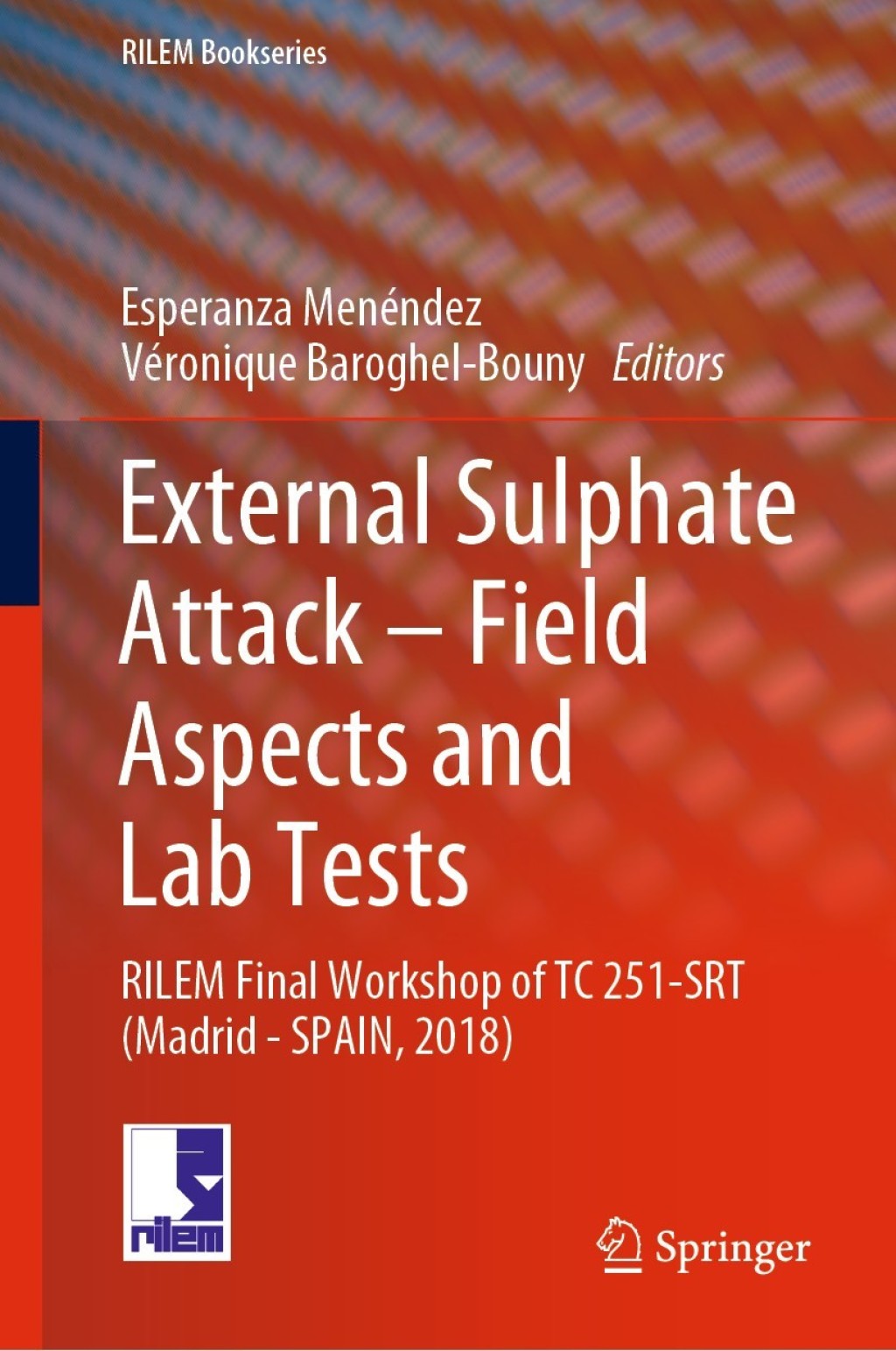 External Sulphate Attack – Field Aspects and Lab Tests RILEM Final Workshop of TC 251-SRT (Madrid – SPAIN, 2018)