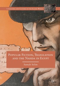 Cover image: Popular Fiction, Translation and the Nahda in Egypt 9783030203610