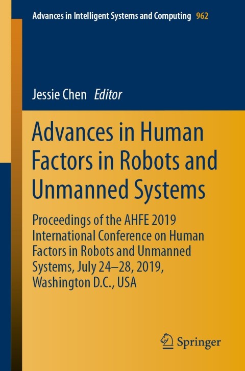 Advances in Human Factors in Robots and Unmanned Systems: Proceedings of the AHFE 2019 International Conference on Human Factors in Robots and Unmanned Systems, July 24-28, 2019, Washington D.C., USA - FULL INSTANT DOWNLOAD | PDF DOCX EPUB