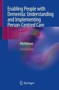 Imagen de portada: Enabling People with Dementia: Understanding and Implementing Person-Centred Care 3rd edition 9783030204785