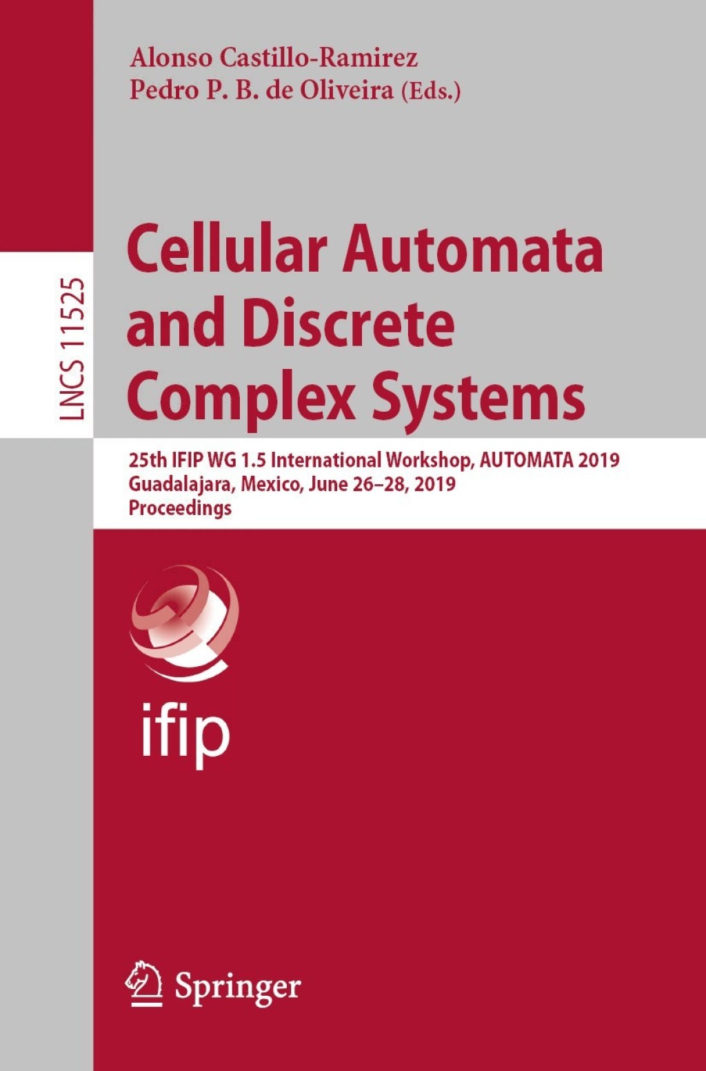 Cellular Automata and Discrete Complex Systems 25th IFIP WG 1.5 International Workshop, AUTOMATA 2019, Guadalajara, Mexico, June 26–28, 2019, Proceedings